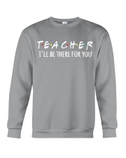 TEACHER - BE THERE FOR YOU Crewneck Sweatshirt thumbnail
