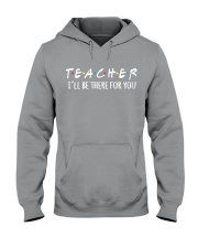 TEACHER - BE THERE FOR YOU Hooded Sweatshirt thumbnail