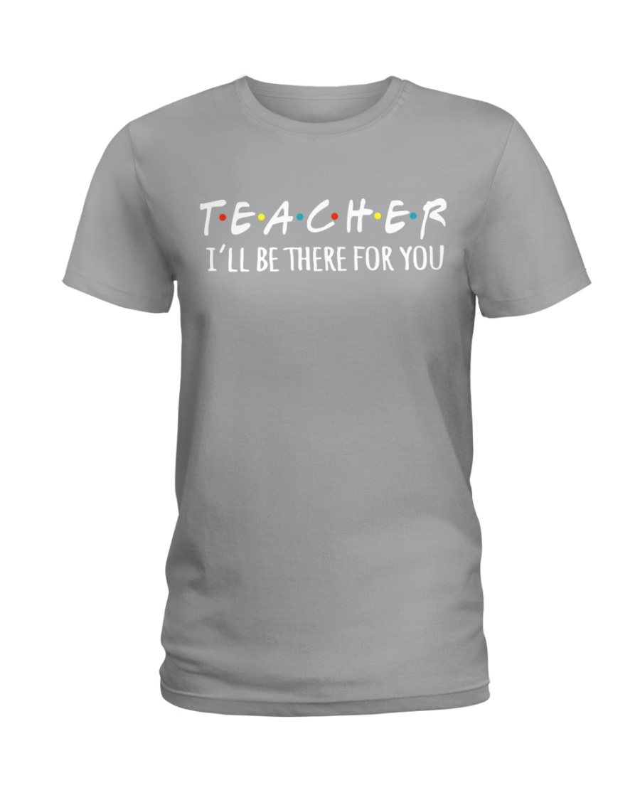 TEACHER - BE THERE FOR YOU Ladies T-Shirt