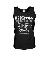 TEACHER LIFE - IT'S BEGINNING TO LOOK A LOT LIKE CHRISTMAS BREAK Unisex Tank tile