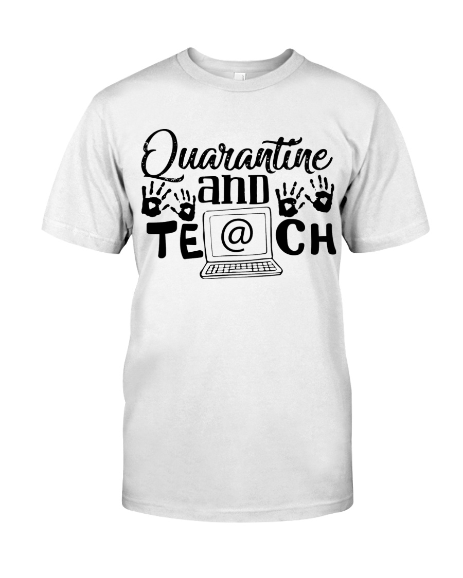 QUARANTINE AND TEACH Classic T-Shirt