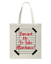 Remind Me To Take Attendance Tote Bag tile