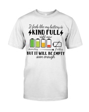 MY BATTERY IS KIND FULL RIGHT NOW Classic T-Shirt front