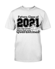 11TH GRADE FUTURE CLASS OF 2021 Classic T-Shirt front