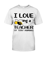 BEING A TEACHER OF TINY HUMANS Classic T-Shirt front