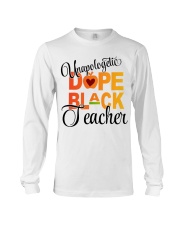 UNAPOLOGETIC DOPE BLACK TEACHER Long Sleeve Tee tile