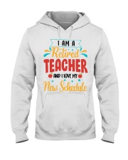 I AM A RETIRED TEACHER AND I LOVE MY NEW SCHEDULE Hooded Sweatshirt thumbnail