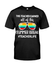 THIS TEACHER EARNED ALL OF THIS SUMMER BREAK Classic T-Shirt front