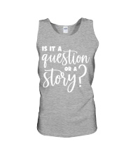 IS IT A QUESTION OR A STORY Unisex Tank tile