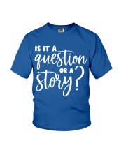 IS IT A QUESTION OR A STORY Youth T-Shirt tile