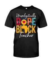Unapologically Dope Black Teacher Classic T-Shirt front