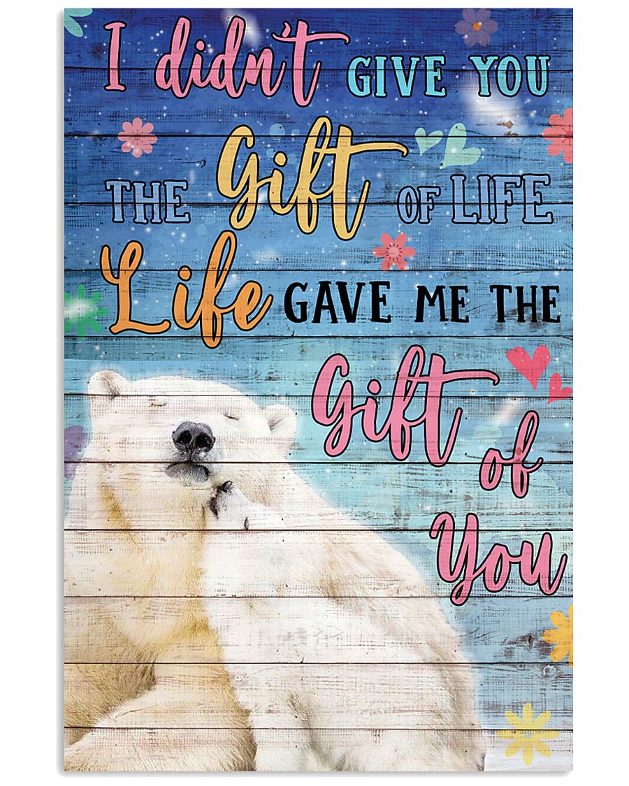 Polar Bear - I did not give you 16x24 Poster