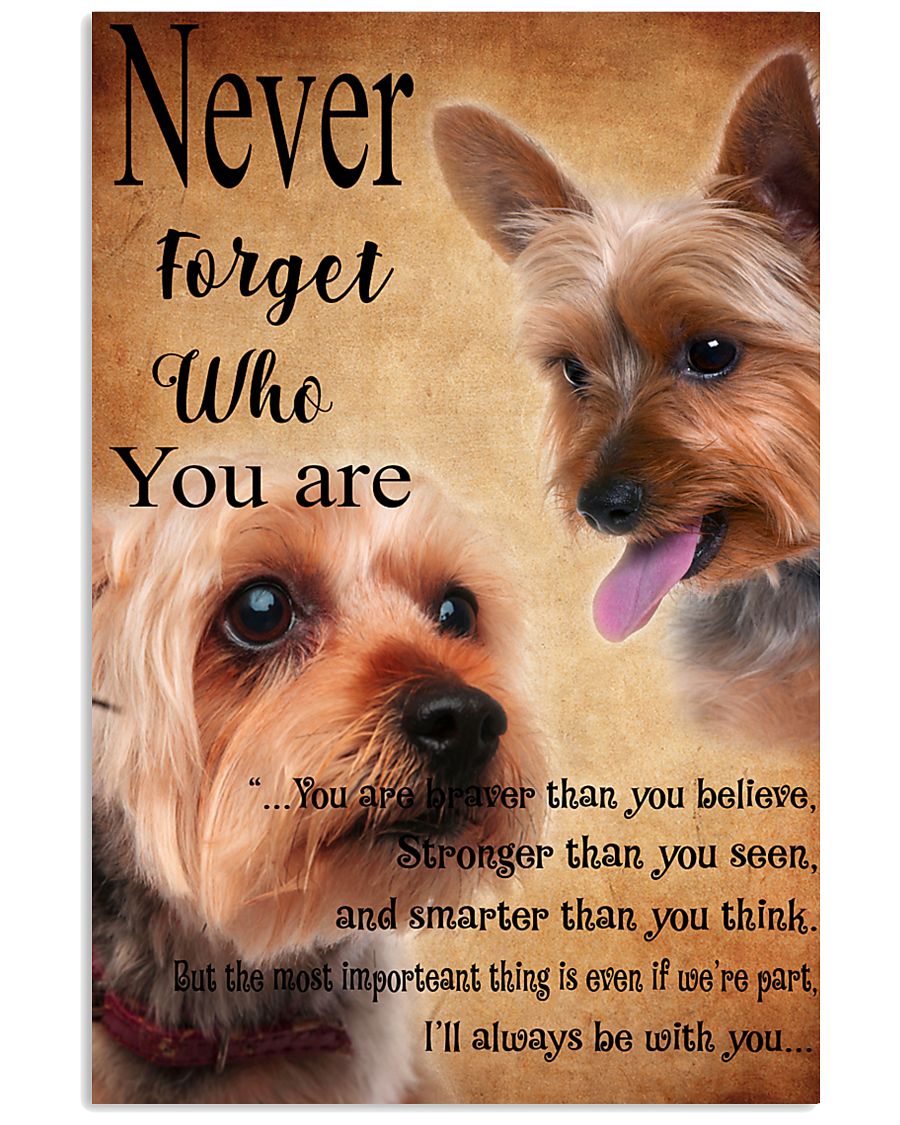 NEVER FORGET WHO YOU ARE - Yorkshire Terrier 24x36 Poster