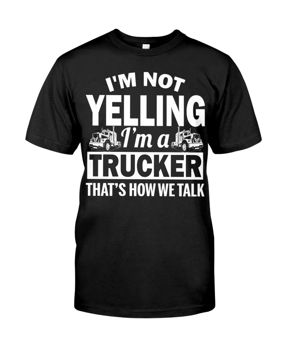 I'm a Trucker Classic T-Shirt