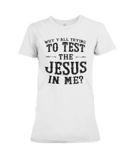 Test the Jesus in me Premium Fit Ladies Tee thumbnail