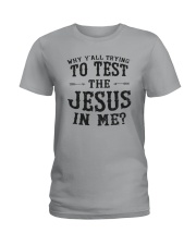 Test the Jesus in me Ladies T-Shirt front