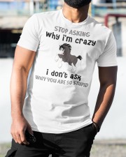 Stop Asking Why I'm Crazy I Don't Ask Why You're So Stupid - Horse - MITRU Classic T-Shirt custom-t-shirts-classic-lifestyle-front-372