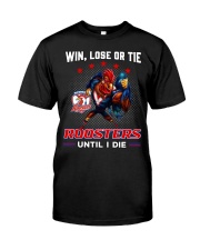 Win, Lose Or Tie - Roosters Until I Die - NVC97 Classic T-Shirt front