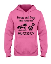 Horses And Dogs Make Me Feel Less Murdery Hooded Sweatshirt front