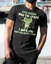 Stop Asking Why I'm Crazy I Don't Ask Why You're So Stupid - Frog - MITRU Classic T-Shirt custom-t-shirts-classic-lifestyle-front-372