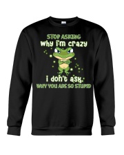 Stop Asking Why I'm Crazy I Don't Ask Why You're So Stupid - Frog - MITRU Crewneck Sweatshirt tile