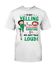 I’m Not Yelling I’m A South Sydney Rabbitohs Girl We Just Talk Loud shirt I’m Not Yelling I’m A South Sydney Rabbitohs Girl - NVC97 Classic T-Shirt front