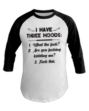 I HAVE THREE MOODS Baseball Tee thumbnail