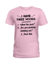 I HAVE THREE MOODS Ladies T-Shirt thumbnail