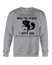 Stop Asking Why I'm Crazy I Don't Ask Why You're So Stupid - Cat - MITRU Crewneck Sweatshirt tile