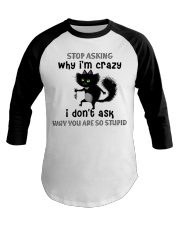 Stop Asking Why I'm Crazy I Don't Ask Why You're So Stupid - Cat - MITRU Baseball Tee tile