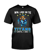Win, Lose Or Tie - Titans Until I Die - NVC97 Classic T-Shirt front