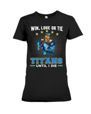 Win, Lose Or Tie - Titans Until I Die - NVC97 Premium Fit Ladies Tee tile