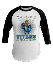 Win, Lose Or Tie - Titans Until I Die - NVC97 Baseball Tee tile