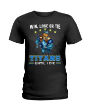 Win, Lose Or Tie - Titans Until I Die - NVC97 Ladies T-Shirt tile