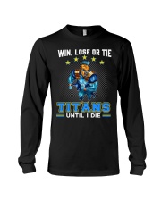 Win, Lose Or Tie - Titans Until I Die - NVC97 Long Sleeve Tee tile