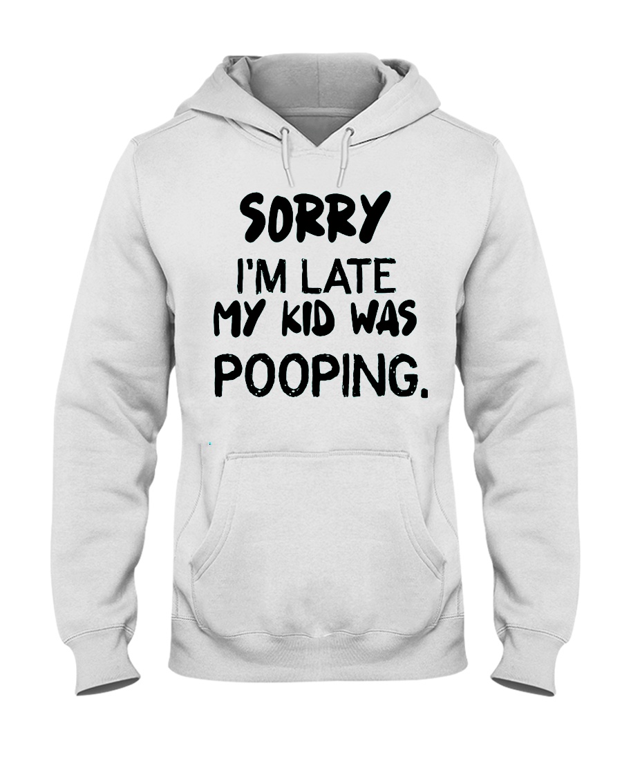 MY KID WAS POOPING Hooded Sweatshirt