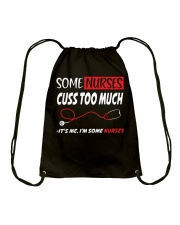 Some Nurses Cuss Too Much It's Me I'm Some Nurses Drawstring Bag thumbnail
