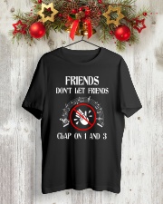 FRIENDS DON'T LET FRIENDS CLAP ON 1 AND 3 Classic T-Shirt lifestyle-holiday-crewneck-front-2