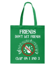 FRIENDS DON'T LET FRIENDS CLAP ON 1 AND 3 Tote Bag thumbnail