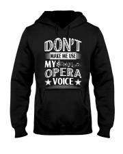 FUNNY MAKE ME USE MY OPERA VOICE CHOIR SINGING Hooded Sweatshirt thumbnail