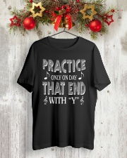 PRACTICE ONLY ON DAY THAT END WITH Y Classic T-Shirt lifestyle-holiday-crewneck-front-2
