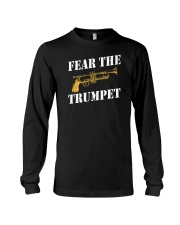 Fear the trumpet funny trumpeter tshirt Long Sleeve Tee thumbnail