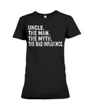 Uncle the man the myth the bad influence T-Shirt Premium Fit Ladies Tee thumbnail