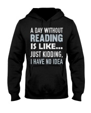 A Day Without Reading Is Like J Hooded Sweatshirt thumbnail