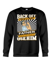 Back Off I Have A Crazy Father Funny shirt Crewneck Sweatshirt thumbnail