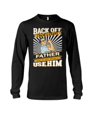 Back Off I Have A Crazy Father Funny shirt Long Sleeve Tee thumbnail