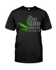 I'M BLUNT BECAUSE GOD ROLLED ME THAT WAY Classic T-Shirt tile