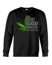 I'M BLUNT BECAUSE GOD ROLLED ME THAT WAY Crewneck Sweatshirt tile