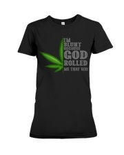 I'M BLUNT BECAUSE GOD ROLLED ME THAT WAY Premium Fit Ladies Tee tile