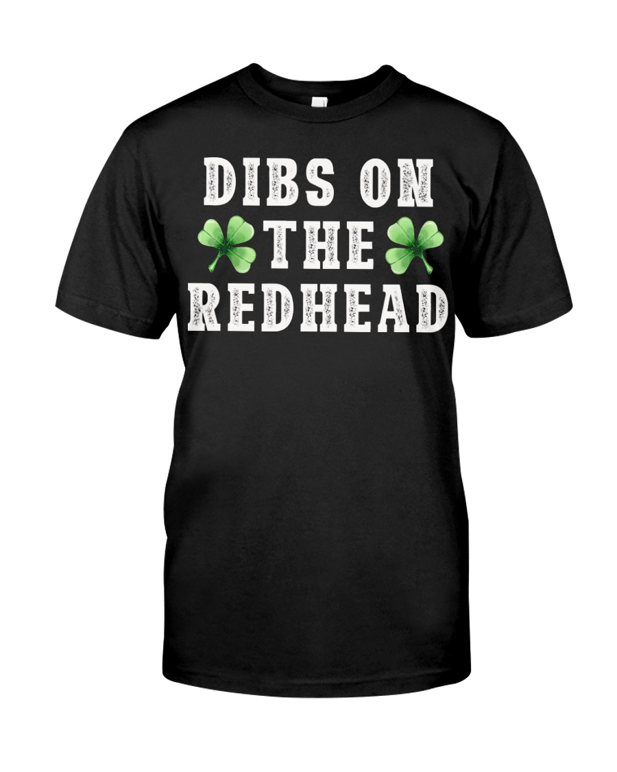 Dibs On The Redhead Shirt Funny St Patricks Day Dr Classic T-Shirt
